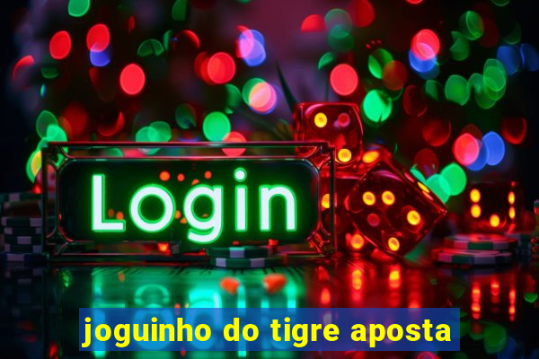 joguinho do tigre aposta