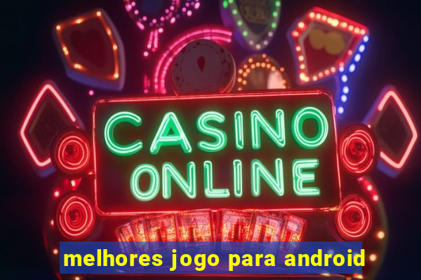 melhores jogo para android