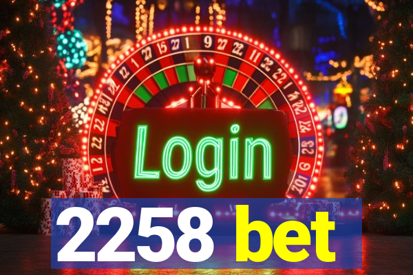 2258 bet