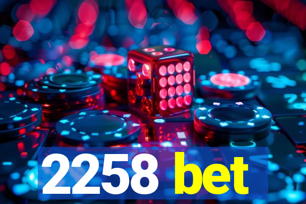 2258 bet