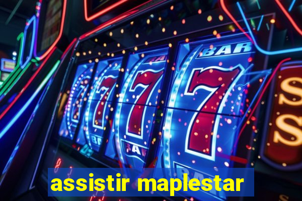 assistir maplestar