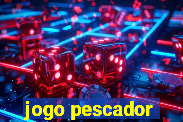 jogo pescador