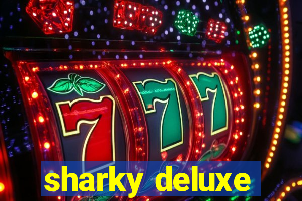 sharky deluxe