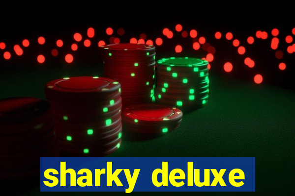 sharky deluxe