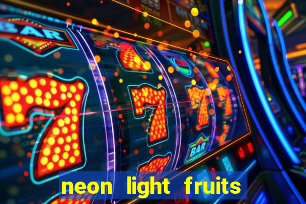 neon light fruits slot free play