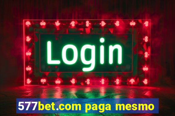 577bet.com paga mesmo