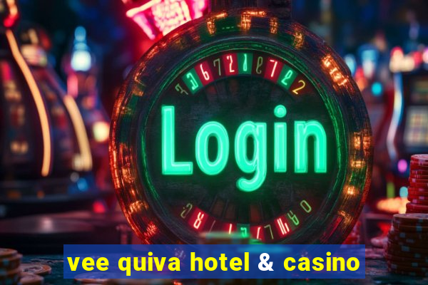 vee quiva hotel & casino