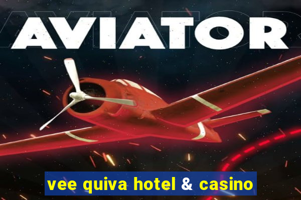 vee quiva hotel & casino