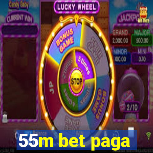 55m bet paga