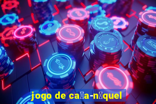 jogo de ca莽a-n铆quel