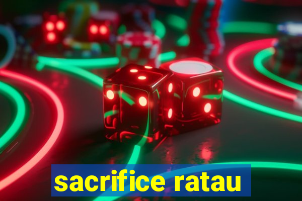 sacrifice ratau