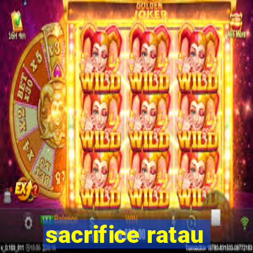 sacrifice ratau