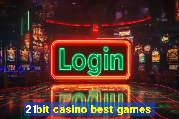 21bit casino best games