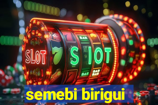 semebi birigui