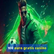 100 euro gratis casino