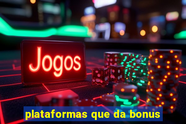 plataformas que da bonus