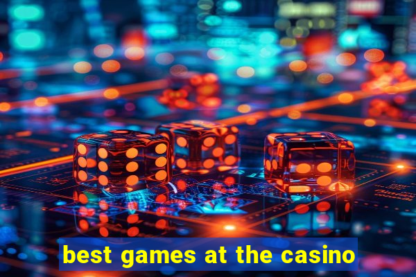 best games at the casino