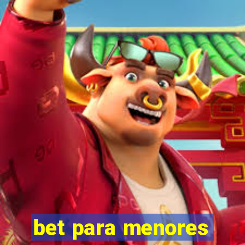 bet para menores