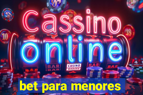 bet para menores