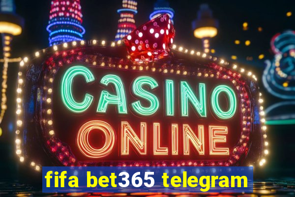 fifa bet365 telegram