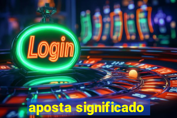 aposta significado