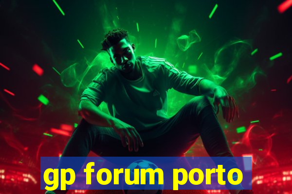 gp forum porto