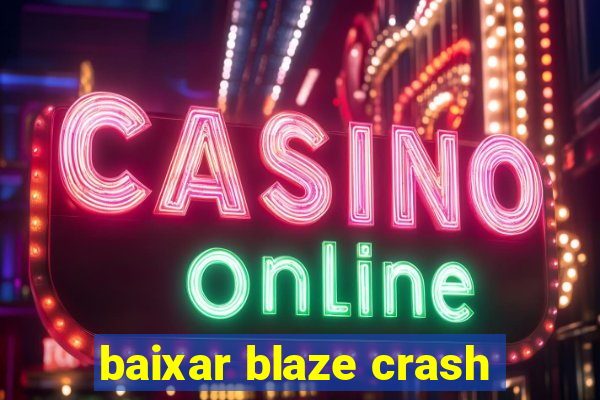 baixar blaze crash