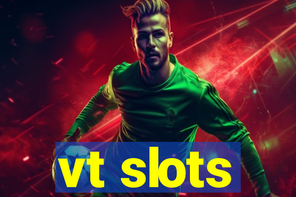 vt slots