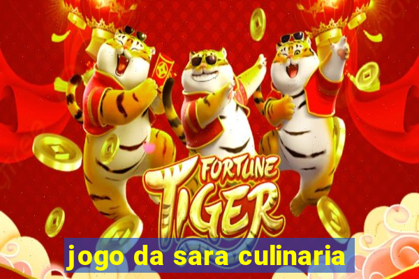 jogo da sara culinaria