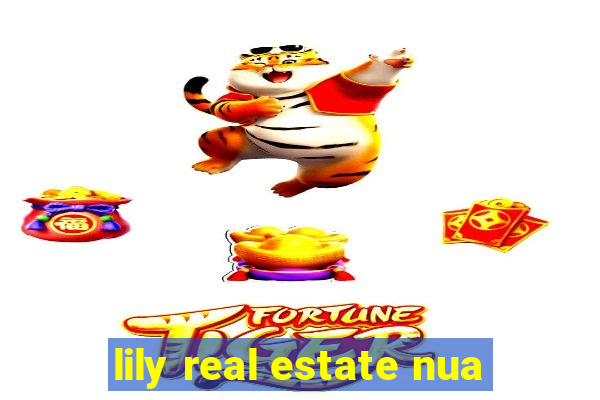 lily real estate nua