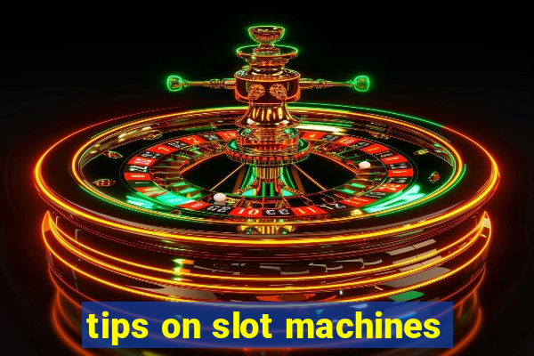 tips on slot machines