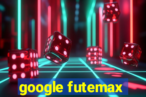 google futemax