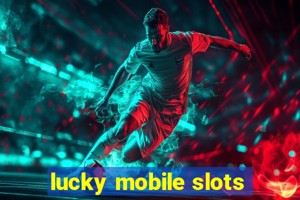 lucky mobile slots