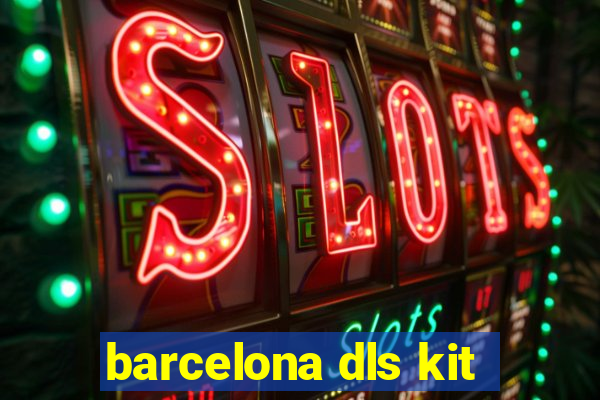 barcelona dls kit