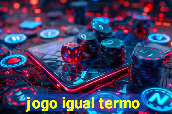 jogo igual termo