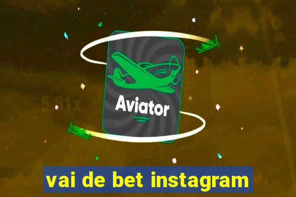 vai de bet instagram