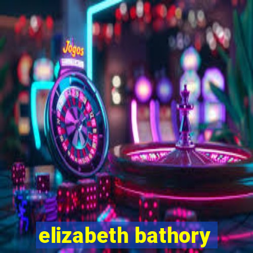 elizabeth bathory