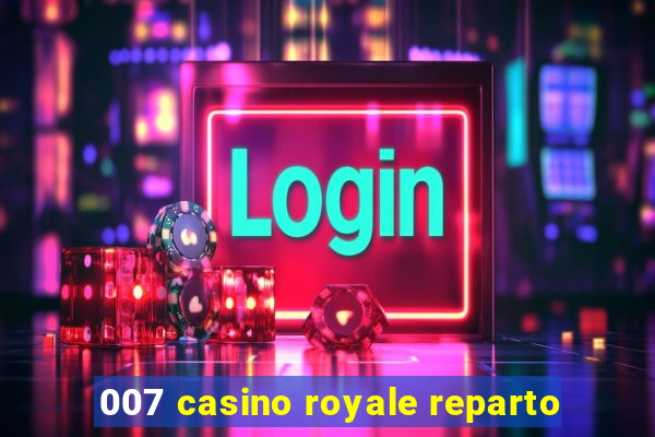 007 casino royale reparto