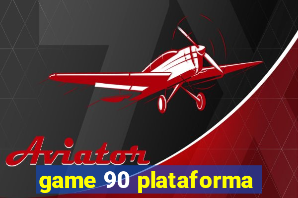 game 90 plataforma