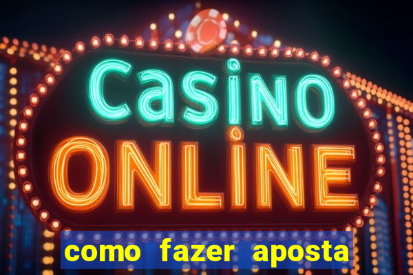 como fazer aposta na bet