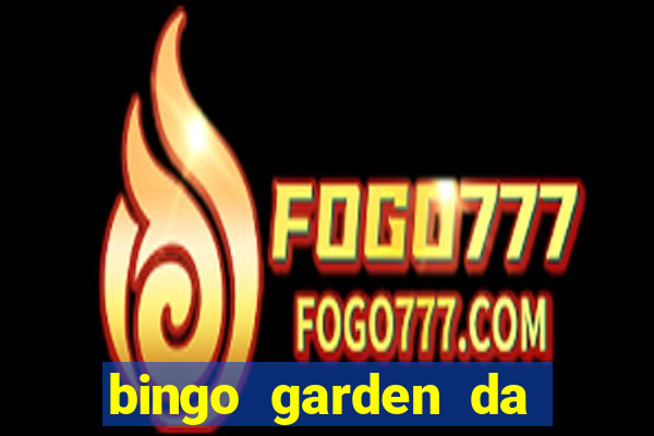 bingo garden da dinheiro mesmo