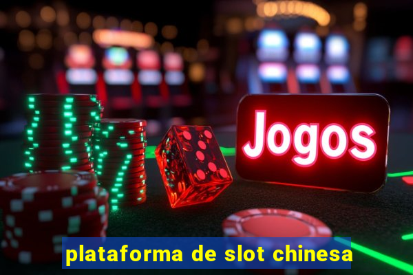 plataforma de slot chinesa