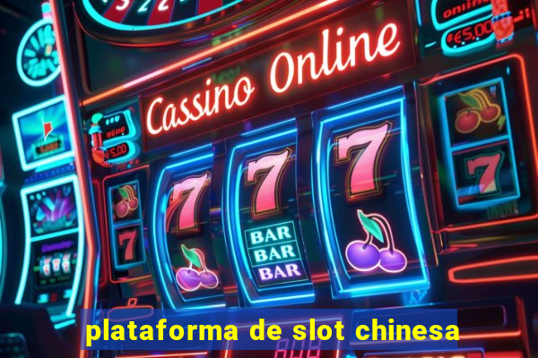 plataforma de slot chinesa