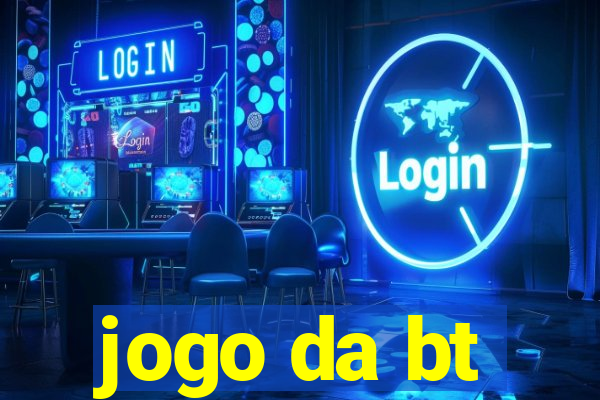 jogo da bt