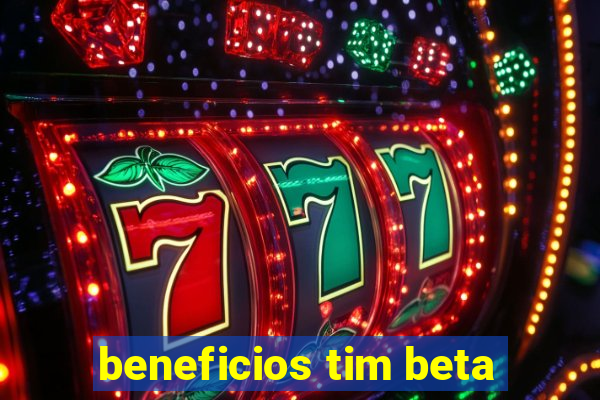 beneficios tim beta