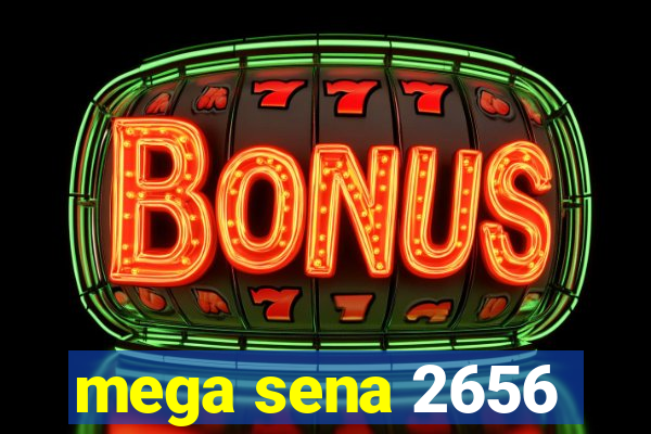 mega sena 2656