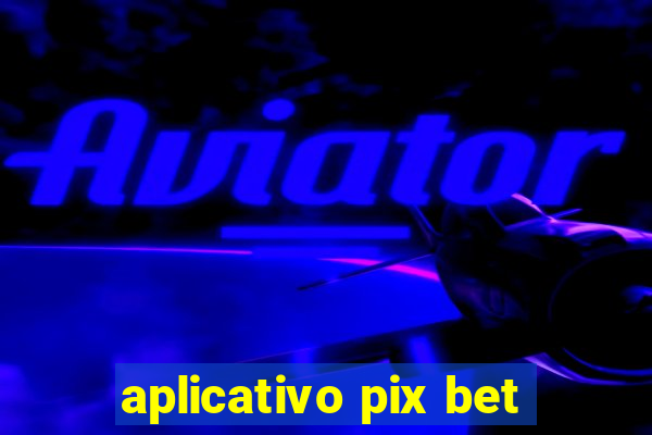 aplicativo pix bet