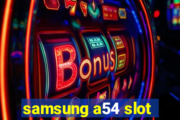 samsung a54 slot