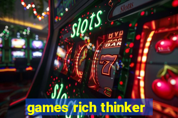 games rich thinker