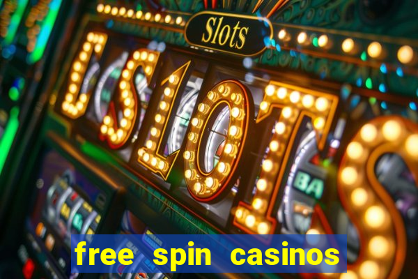 free spin casinos no deposit